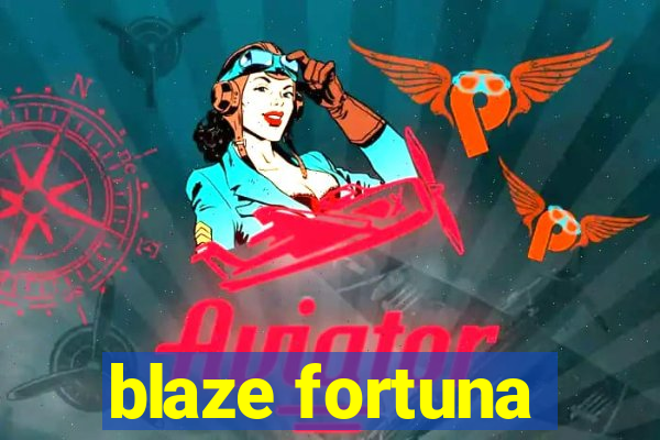 blaze fortuna