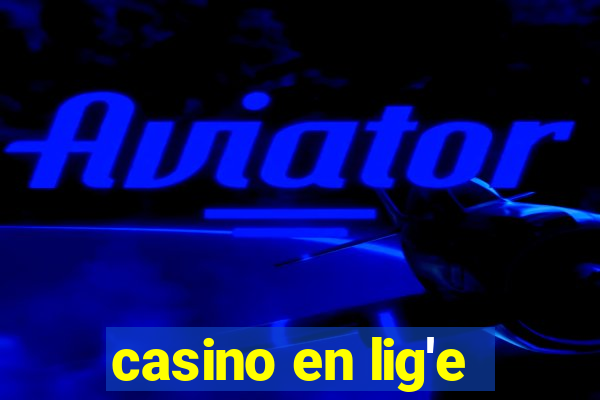 casino en lig'e