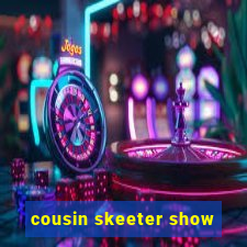 cousin skeeter show