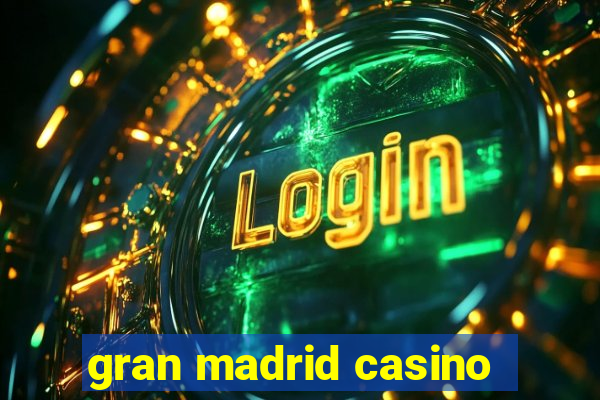 gran madrid casino