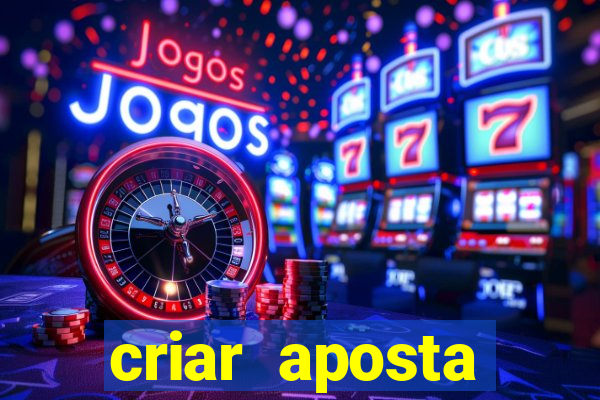 criar aposta estrela bet