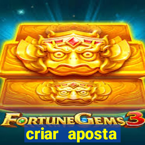 criar aposta estrela bet