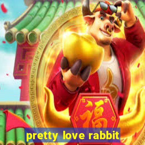 pretty love rabbit