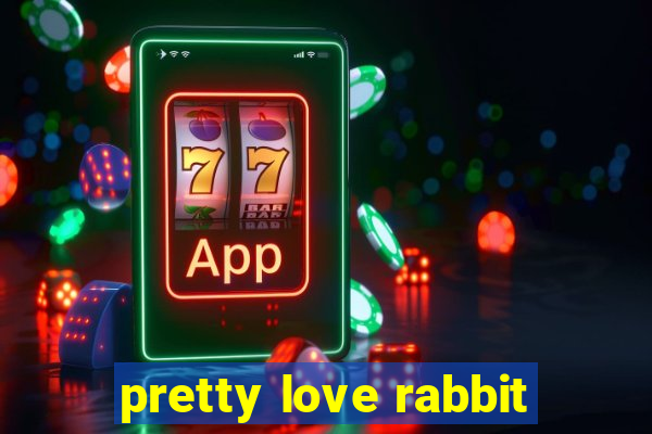 pretty love rabbit