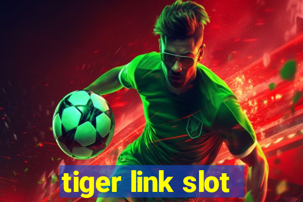 tiger link slot