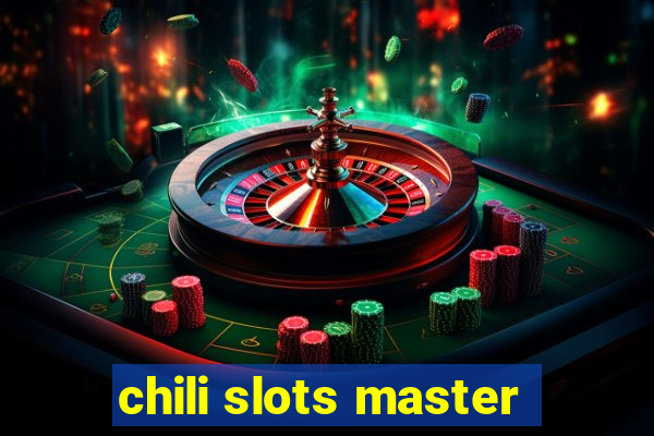 chili slots master