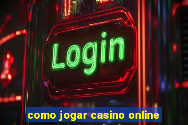 como jogar casino online