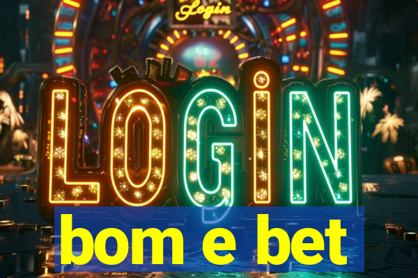 bom e bet