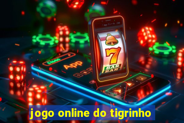 jogo online do tigrinho