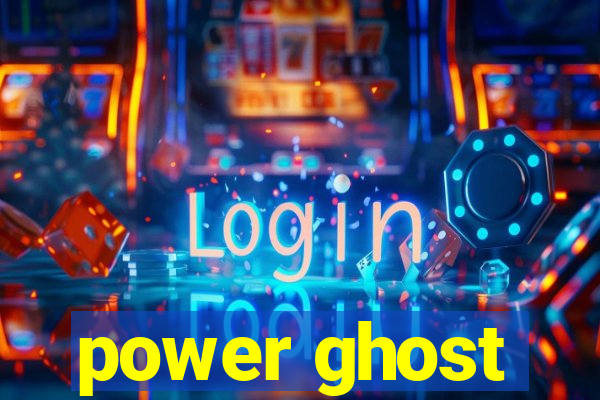 power ghost