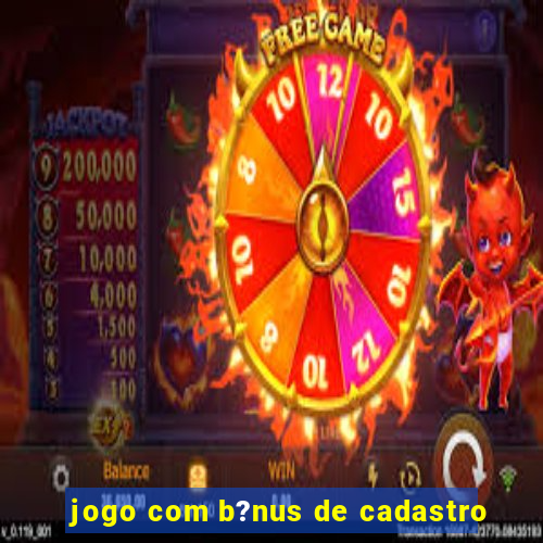 jogo com b?nus de cadastro