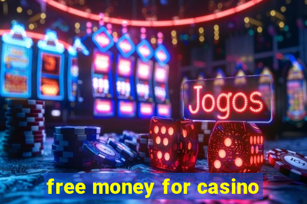 free money for casino