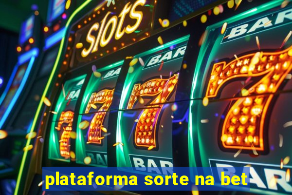 plataforma sorte na bet