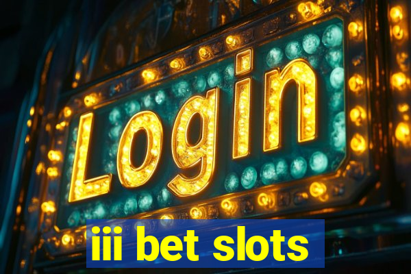 iii bet slots