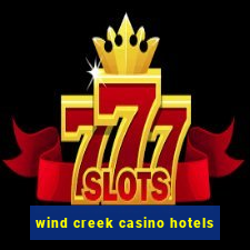 wind creek casino hotels