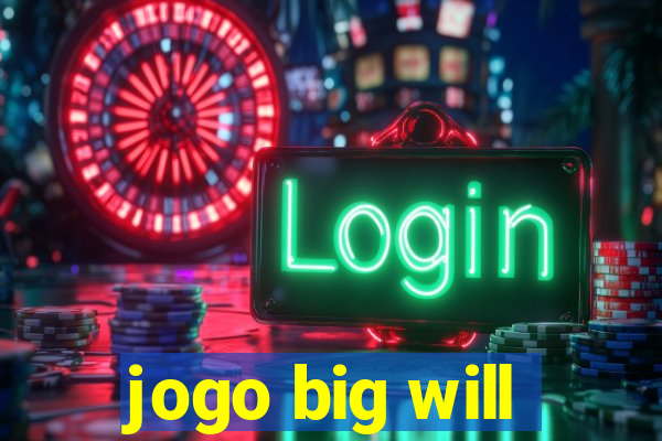 jogo big will