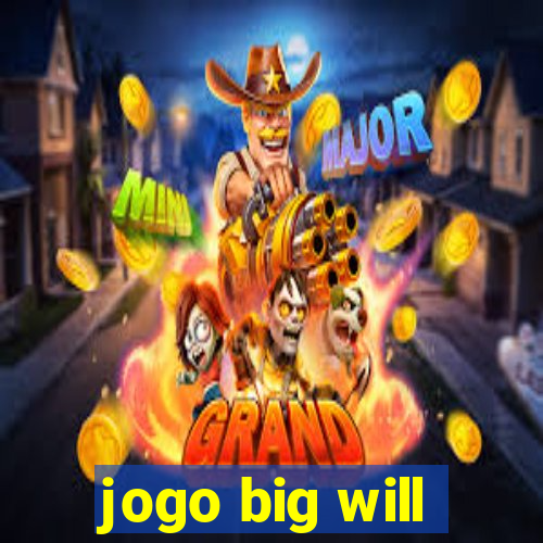 jogo big will