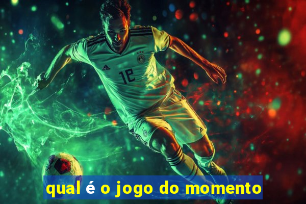 qual é o jogo do momento