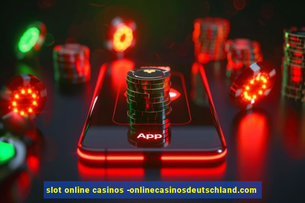 slot online casinos -onlinecasinosdeutschland.com