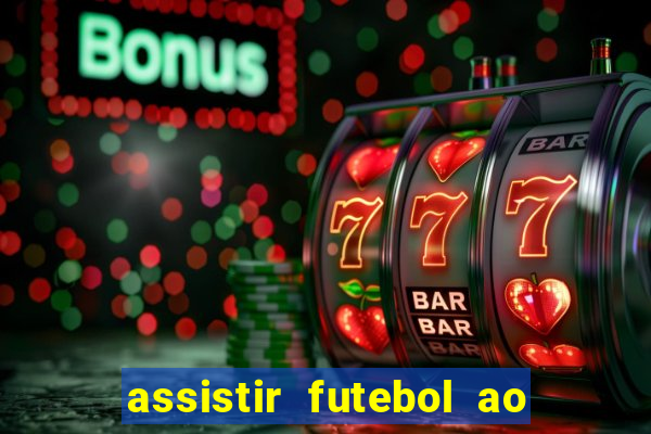 assistir futebol ao vivo sites