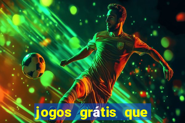 jogos grátis que dá dinheiro