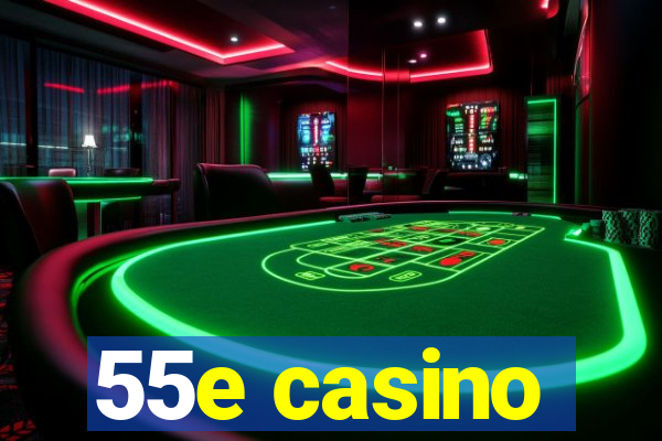 55e casino