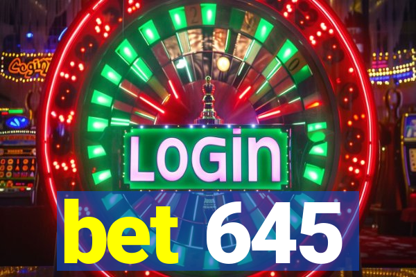 bet 645