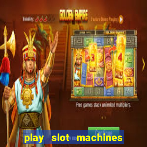 play slot machines online for money