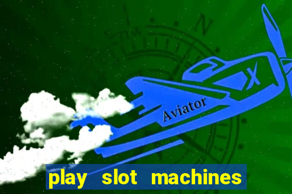 play slot machines online for money