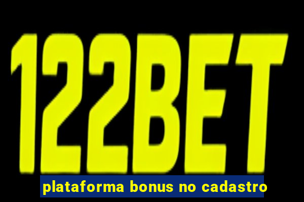 plataforma bonus no cadastro