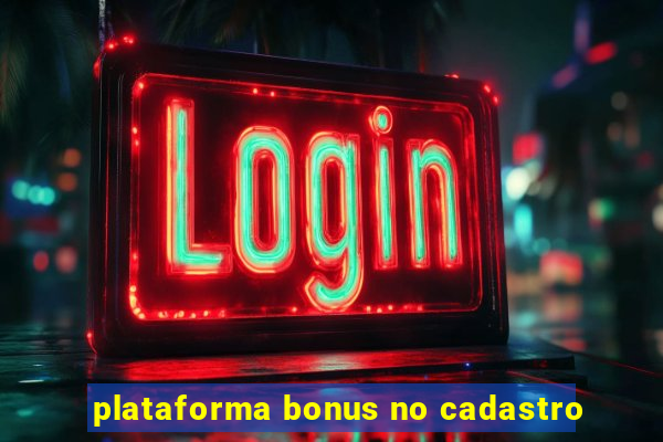 plataforma bonus no cadastro