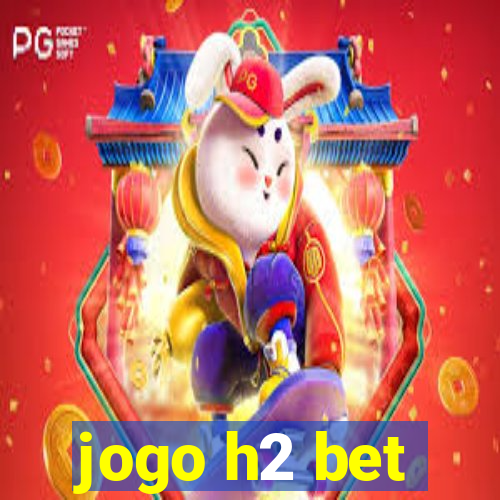 jogo h2 bet