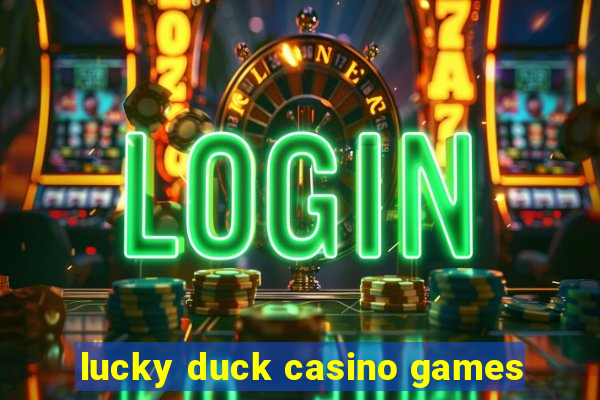 lucky duck casino games