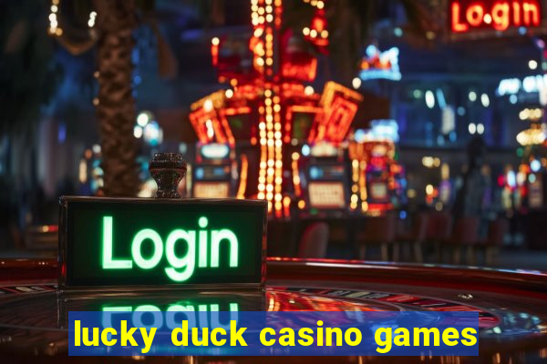 lucky duck casino games