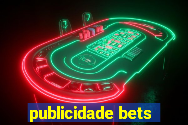 publicidade bets