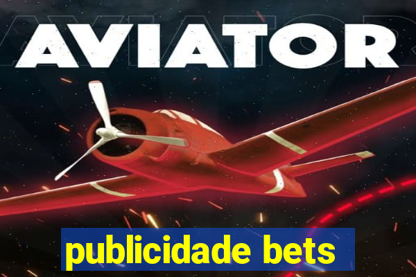 publicidade bets