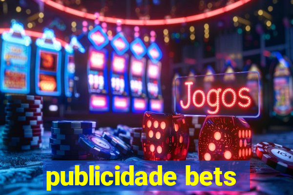 publicidade bets