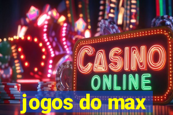 jogos do max