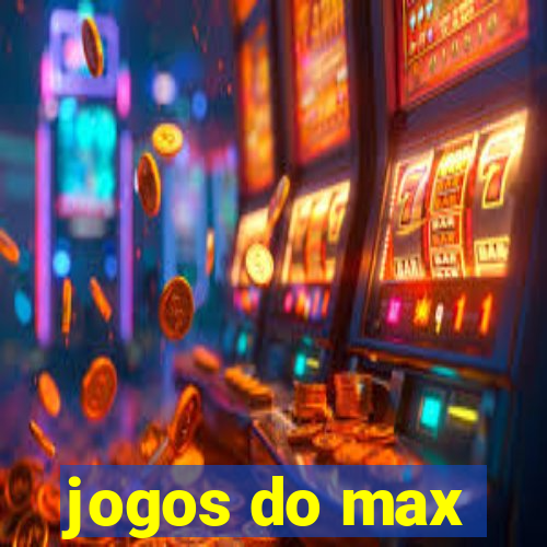 jogos do max