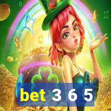 bet 3 6 5