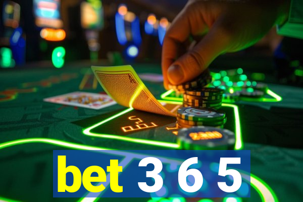 bet 3 6 5