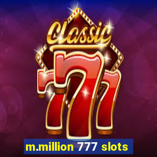 m.million 777 slots