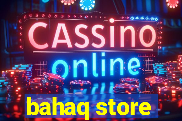 bahaq store