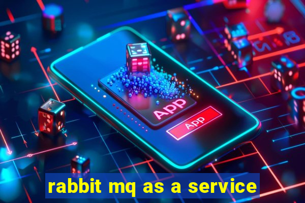 rabbit mq as a service