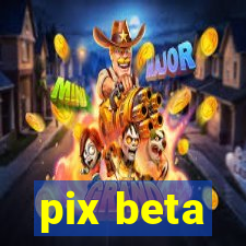 pix beta