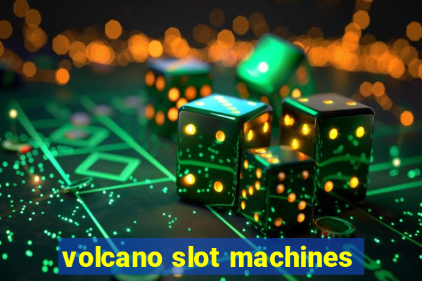 volcano slot machines