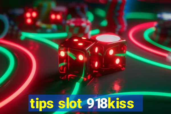 tips slot 918kiss