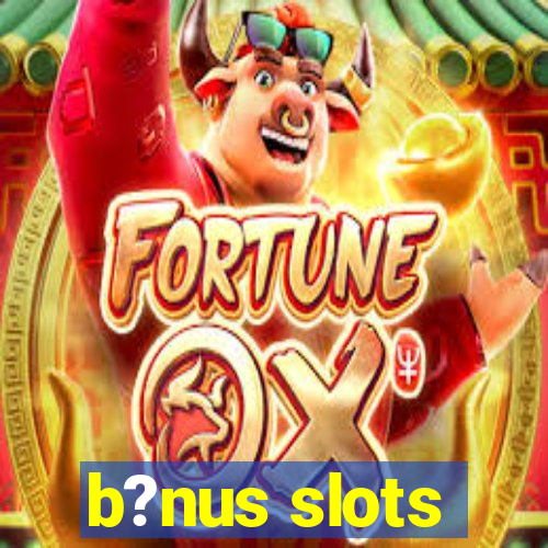 b?nus slots