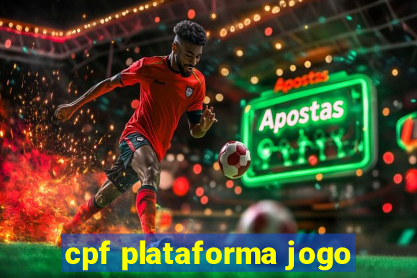 cpf plataforma jogo