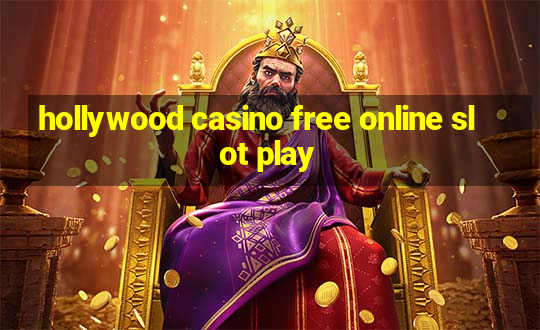 hollywood casino free online slot play